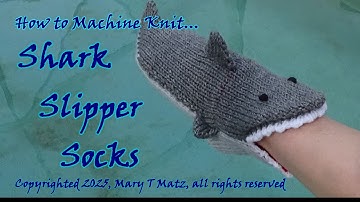 How to Machine Knit Shark Slipper Socks