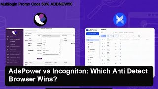 AdsPower vs Incogniton: Which Anti Detect Browser Wins?
