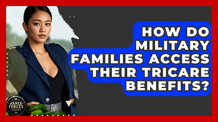 How Do Military Families Access Their TRICARE Benefits? - Armed Forces Insider