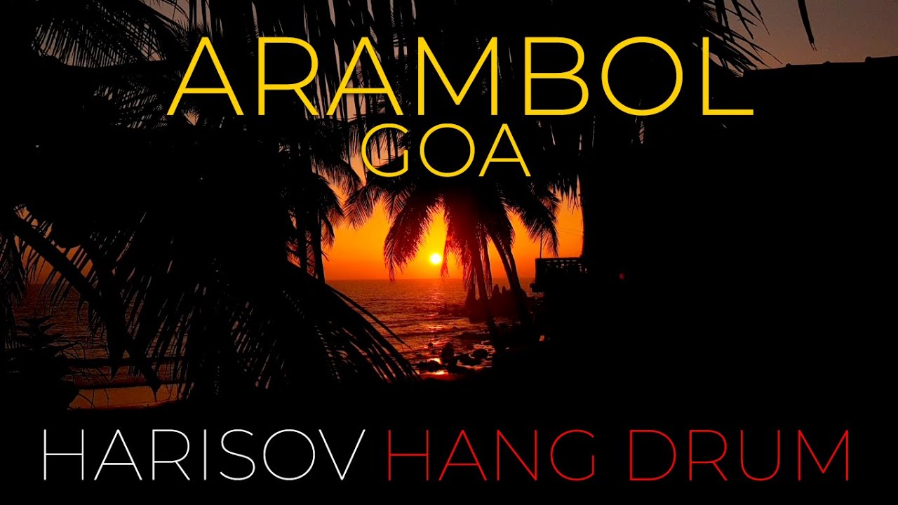 ARAMBOL • TIME LAPSE SUNSET • GOA • HANG DRUM MEDITATION MUSIC • HHD