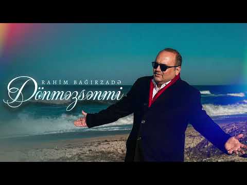 Rahim Bağırzadə - Dönməzsənmi