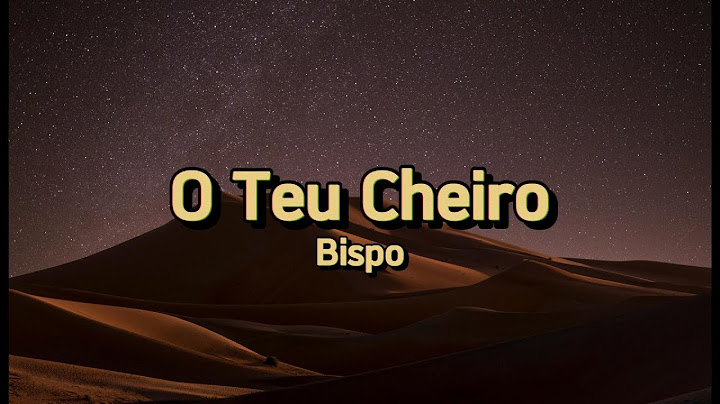 O Teu Cheiro - Bispo - letra