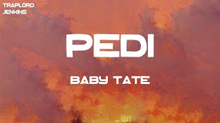 Video thumbnail of "Baby Tate - Pedi (Lyrics)"