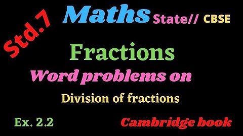 Class 7 Maths Chapter 2 fractions and decimals  word problems Ex. 2.2 #Cambridge book