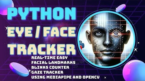 Real-Time Eye & Face Tracking with Python: Iris, Blink & Facial Landmarks | MediaPipe & OpenCV