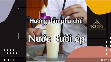 Bài 28: Cách làm nước ép bưởi giảm cân vô cùng hiệu quả và đơn giản!