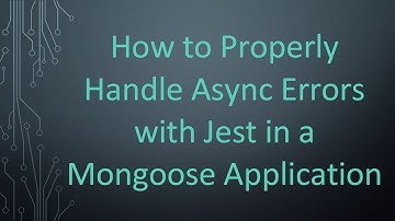 How to Properly Handle Async Errors with Jest in a Mongoose Application