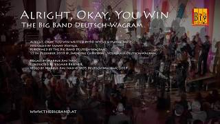 Alright, Okay, You Win - The Big Band Deutsch-Wagram