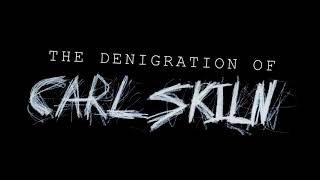 The Denigration of Carl Skiln - Teaser Trailer