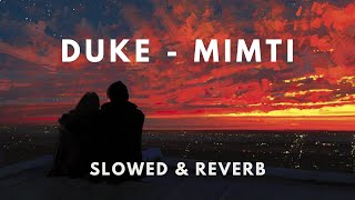 DUKE - Mimti ( Slowed & Reverb )