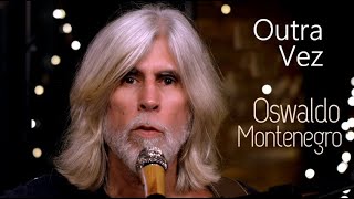 Oswaldo Montenegro - "Outra Vez". chords