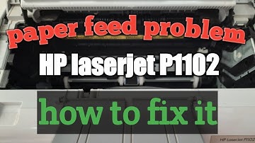 how to fix paper feed problem HP Laserjet P1102