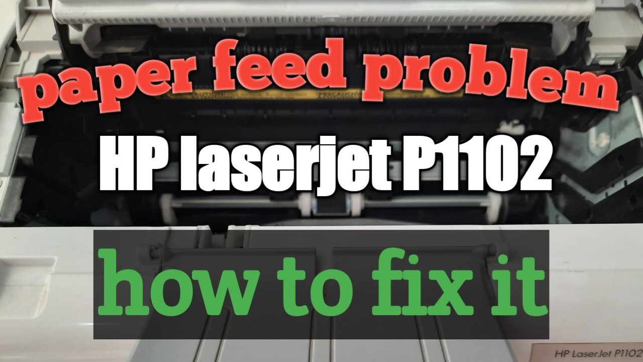 how-to-fix-paper-feed-problem-hp-laserjet-p1102-youtube