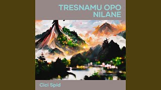 Tresnamu Opo Nilane