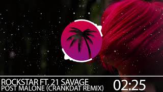 Post Malone - Rockstar Ft. 21 Savage Crankdat Remix