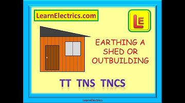 EARTHING a SHED or OUTBUILDING – TT – TNS – TNCS – IMPROVED AUDIO