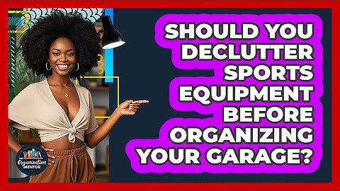 Should You Declutter Sports Equipment Before Organizing Your Garage? - Your Organization Mentor