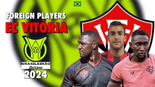 🇧🇷 FOREIGN PLAYERS IN EC VITÓRIA | 2024 Campeonato Brasileiro Série A #brazilfootball