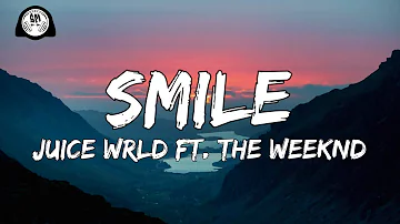 Juice WRLD - Smile (Lyrics) Ft.The Weeknd