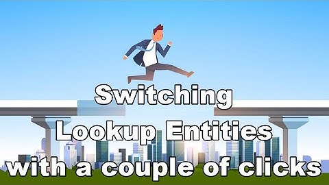 Dynamics 365 2MT Episode 109: SWITCHING LOOKUP ENTITIES EASILY
