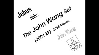 Jebus dubs the John Wang Set (2001 EP) 2025 Master