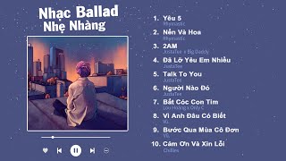 Yêu 5, Nến Và Hoa, 2AM, Bắt Cóc Con Tim - Nhạc Ballad Việt Nhẹ Nhàng Gây Nghiện