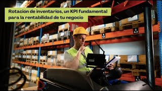 Rotación de inventarios, un KPI fundamental para la rentabilidad de tu negocio