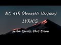 Jordin Sparks, Chris Brown - No Air (Acoustic Version) (Lyrics)