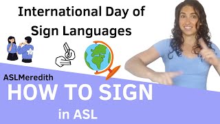 Sept 23: International Day of Sign Languages - how to sign by ASLMeredith 5,488 views 1 year ago 1 minute, 56 seconds