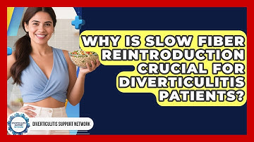 Why Is Slow Fiber Reintroduction Crucial For Diverticulitis Patients?