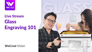 Welcome to Glass Engraving 101 with WeCreat Vision!