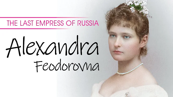 The Last Empress of Russia | Alexandra Feodorovna