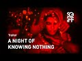 A Night of Knowing Nothing Trailer | SGIFF 2021