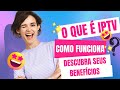 O que é IPTV ? Como funciona o IPTV?