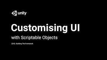 Customising UI With Scriptable Objects - Building A Framework [2/6] - Live 2018-01-17