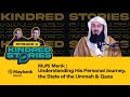 Mufti Menk: Understanding His Personal Journey, The State of the Ummah & Gaza