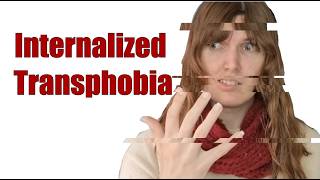 Internalized Transphobia Is Lame..but we all do it