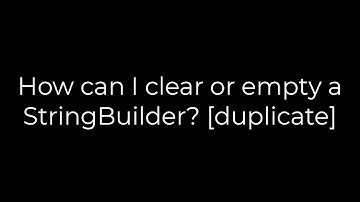 Java :How can I clear or empty a StringBuilder? [duplicate}(5solution)