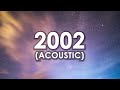 Anne-Marie - 2002 (Acoustic) Lyrics
