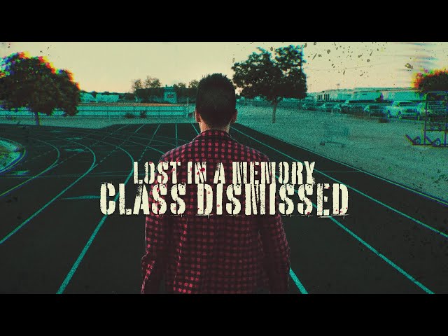 Class Dismissed (Official Lyric Video) - Lost in a Memory 