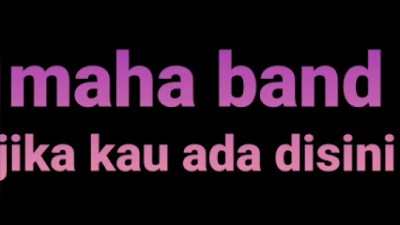 Maha band ( jika kau ada disini ) band cianjur