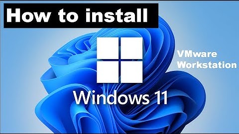 HOW TO Install Windows 11: VMware Workstation