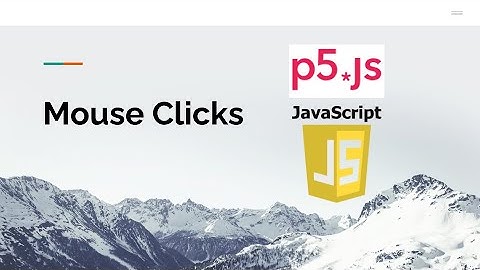 Mouse Clicks in p5js