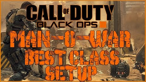 Black Ops 3: MAN-O-WAR Best Class Setup (Black Ops 3 Tips And Tricks)