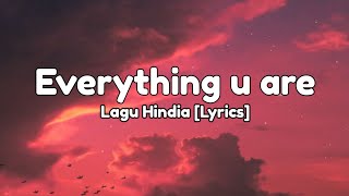 Everything u are - Lagu Hindia [Lyrics]