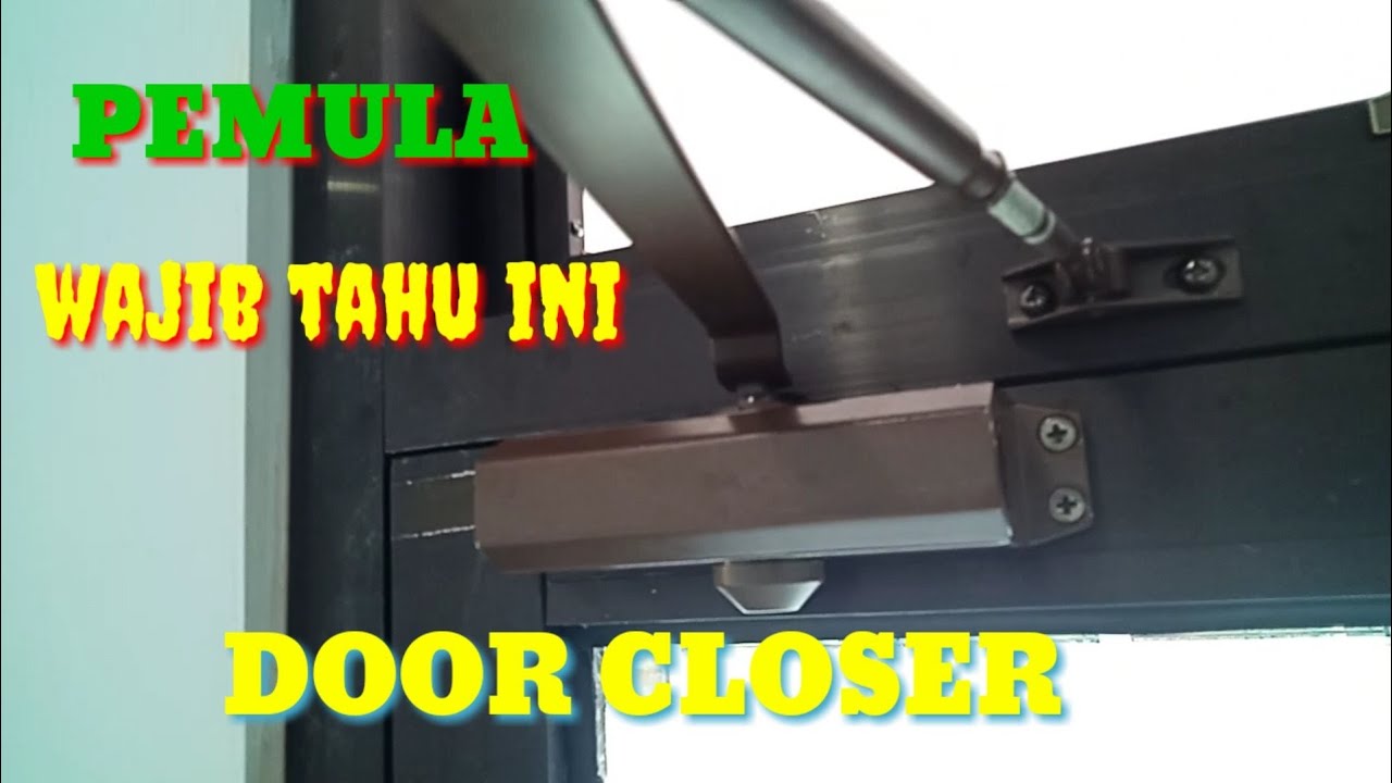 Cara Memasang Door Closer Yang Benar - GTK Guru