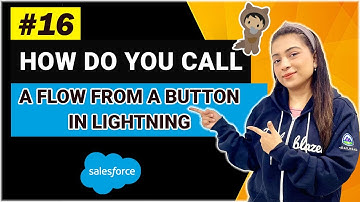 EP - 16 | HOW DO YOU CALL A FLOW FROM BUTTON IN LIGHTNING | LIGHTNING FLOW SERIES