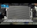 How to Replace AC Condenser and Receiver Drier Assembly 2007-2013 Mitsubishi Outlander
