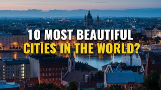 10 Most Beautiful Cities in the World 2024