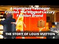 The Story of Louis Vuitton - How an Orphan Homeless Boy Created the Biggest Luxury Fashion Brand